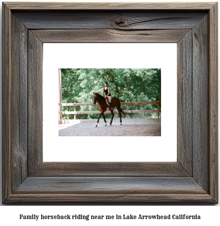 family horseback riding near me in Lake Arrowhead, California